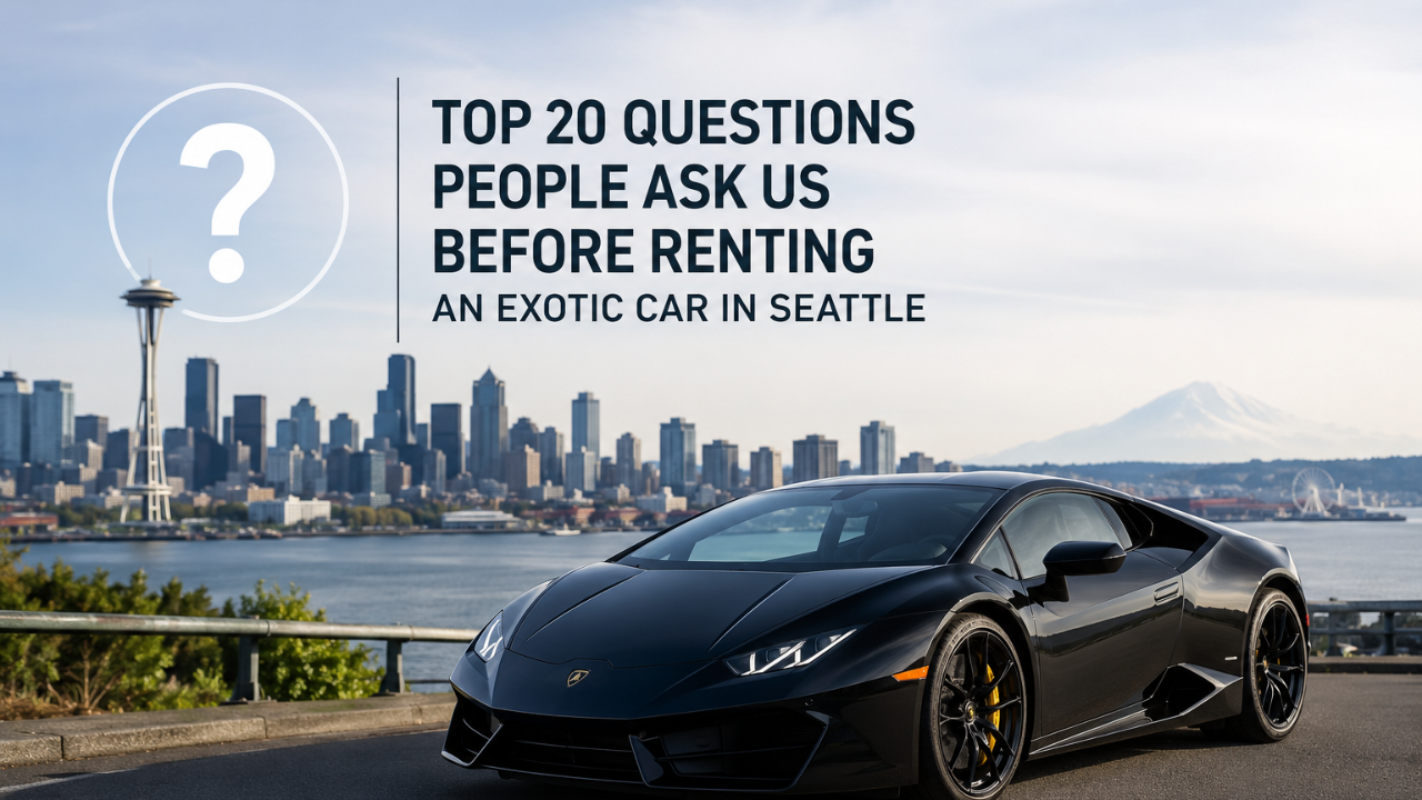 Top 20 Questions People Ask Us Before Renting an Exotic Car in Seattle